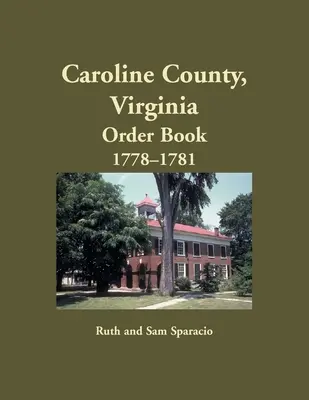 Libro de Órdenes del Condado de Caroline, Virginia, 1778-1781 - Caroline County, Virginia Order Book, 1778-1781