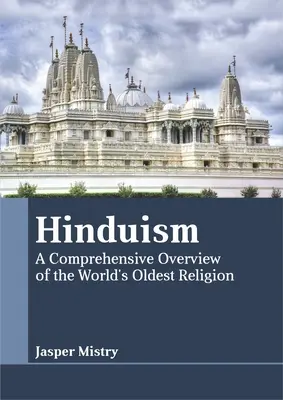 Hinduismo: Una visión completa de la religión más antigua del mundo - Hinduism: A Comprehensive Overview of the World's Oldest Religion