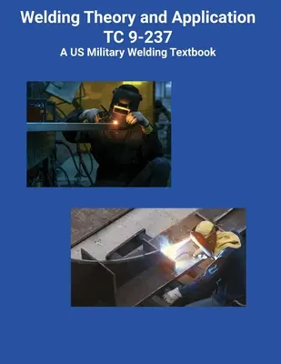 Teoría y aplicación de la soldadura TC 9-237 A US Military Welding Textbook - Welding Theory and Application TC 9-237 A US Military Welding Textbook