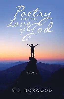 Poesía por amor a Dios: Libro 1 - Poetry For The Love Of God: Book 1