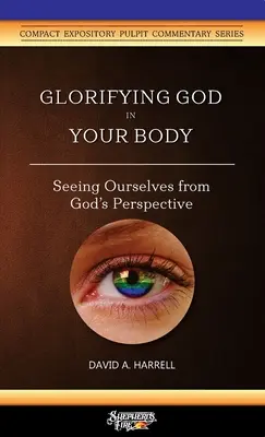 Glorificar a Dios en tu cuerpo: Vernos a nosotros mismos desde la perspectiva de Dios - Glorifying God in Your Body: Seeing Ourselves from God's Perspective