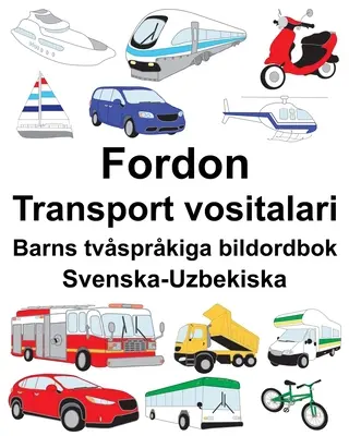 Swedish-Uzbek Vehicle/Transport vositalari Diccionario ilustrado bilingüe para niños - Svenska-Uzbekiska Fordon/Transport vositalari Barns tvsprkiga bildordbok