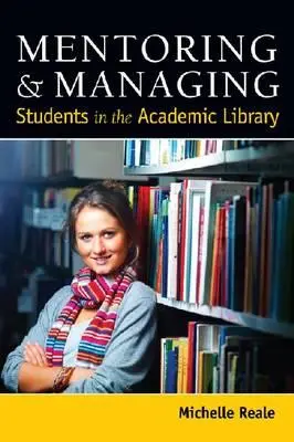 Tutoría y gestión de estudiantes en la biblioteca académica - Mentoring and Managing Students in the Academic Library