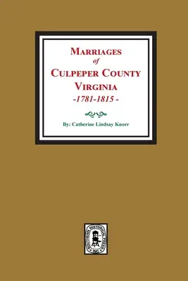 Matrimonios del Condado de Culpeper, Virginia, 1781-1815 - Marriages of Culpeper County, Virginia, 1781-1815