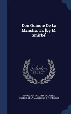 Don Quijote De La Mancha. Tr. [por M. Smirke] - Don Quixote De La Mancha. Tr. [by M. Smirke]