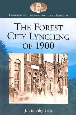 El linchamiento de Forest City de 1900: Populismo, racismo y supremacía blanca en el condado de Rutherford, Carolina del Norte - The Forest City Lynching of 1900: Populism, Racism, and White Supremacy in Rutherford County, North Carolina