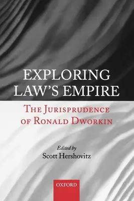 Explorando el Imperio del Derecho: La jurisprudencia de Ronald Dworkin - Exploring Law's Empire: The Jurisprudence of Ronald Dworkin