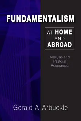 Fundamentalism at Home and Abroad: Análisis y respuestas pastorales - Fundamentalism at Home and Abroad: Analysis and Pastoral Responses