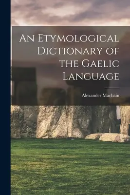 Diccionario etimológico de la lengua gaélica - An Etymological Dictionary of the Gaelic Language