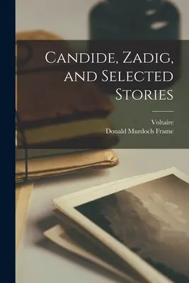 Cándido, Zadig y cuentos escogidos - Candide, Zadig, and Selected Stories