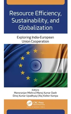 Eficiencia de los recursos, sostenibilidad y globalización: Explorando la cooperación India-Unión Europea - Resource Efficiency, Sustainability, and Globalization: Exploring India-European Union Cooperation