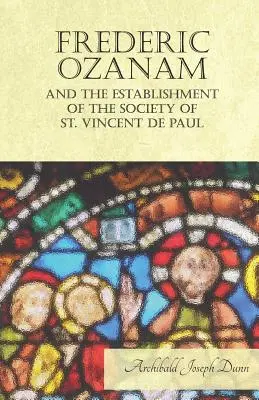 Frederic Ozanam y el establecimiento de la Sociedad de San Vicente de Paúl - Frederic Ozanam and the Establishment of the Society of St. Vincent de Paul