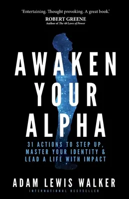 Despierta tu Alfa: 31 acciones para dar un paso adelante, dominar tu identidad y llevar una vida con impacto - Awaken Your Alpha: 31 Actions to Step Up, Master Your Identity & Lead a Life with Impact