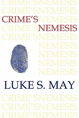 La némesis del crimen (Forense histórica y criminología) - Crime's Nemesis (Historical Forensics and Criminology)