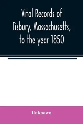 Registros vitales de Tisbury, Massachusetts, hasta el año 1850 - Vital records of Tisbury, Massachusetts, to the year 1850