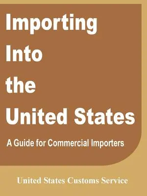 Importar a los Estados Unidos: Guía para importadores comerciales - Importing Into the United States: A Guide for Commercial Importers
