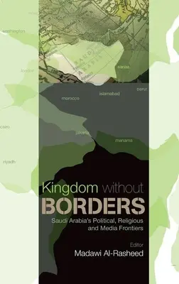 Reino sin Fronteras: Las fronteras políticas, religiosas y mediáticas de Arabia Saudí - Kingdom Without Borders: Saudi Arabia's Political, Religious and Media Frontiers