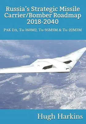 Hoja de ruta de los portaaviones y bombarderos estratégicos rusos, 2018-2040: PAK DA, Tu-160M2, Tu-95MSM y Tu-22M3M - Russia's Strategic Missile Carrier/Bomber Roadmap, 2018-2040: PAK DA, Tu-160M2, Tu-95MSM & Tu-22M3M