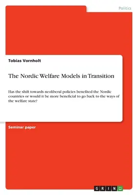 Los modelos de bienestar nórdicos en transición: ¿Ha beneficiado a los países nórdicos el cambio hacia políticas neoliberales o sería más beneficioso ir - The Nordic Welfare Models in Transition: Has the shift towards neoliberal policies benefited the Nordic countries or would it be more beneficial to go