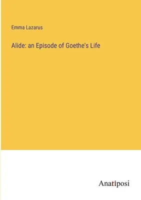 Alide: un episodio de la vida de Goethe - Alide: an Episode of Goethe's Life