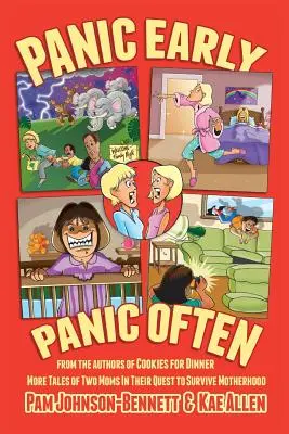 Panic Early, Panic Often: más historias reales de dos mamás en su búsqueda por sobrevivir a la maternidad - Panic Early, Panic Often: more true stories from two moms in their quest to survive motherhood