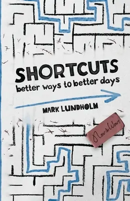 Atajos: Caminos mejores para días mejores - Shortcuts: Better Ways to Better Days