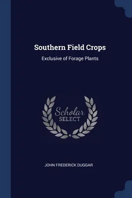 Cultivos extensivos del sur: Exclusivo de plantas forrajeras - Southern Field Crops: Exclusive of Forage Plants