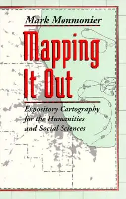 Mapping It Out: Cartografía expositiva para humanidades y ciencias sociales - Mapping It Out: Expository Cartography for the Humanities and Social Sciences