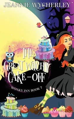 El gran pastel de las brujas: Wonky Inn Libro 7 - The Great Witchy Cake Off: Wonky Inn Book 7