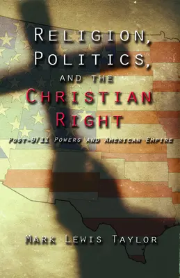 Religión, política y derecha cristiana: Post 9-11 Powers and American Empire - Religion, Politics, and the Christian Right: Post 9-11 Powers and American Empire