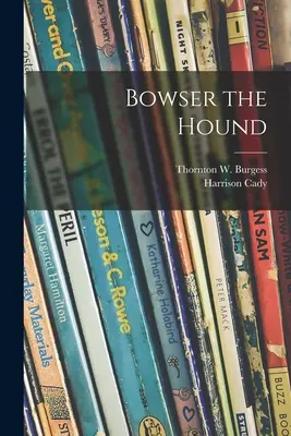 Bowser el sabueso (Burgess Thornton W. (Thornton Waldo)) - Bowser the Hound (Burgess Thornton W. (Thornton Waldo))