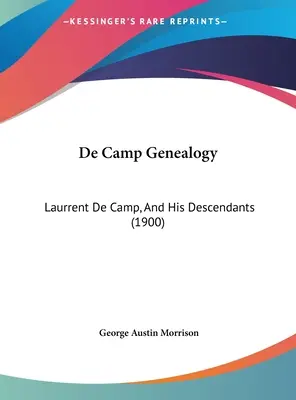 Genealogía De Camp: Laurrent De Camp, Y Sus Descendientes (1900) - De Camp Genealogy: Laurrent De Camp, And His Descendants (1900)