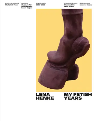 Lena Henke: Mis años fetichistas - Lena Henke: My Fetish Years