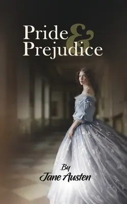 Orgullo y Prejuicio: A Classic Tale of Regancy sobre el feminismo, el romance y la cultura elizabethiana de Jane Auston - Pride & Prejudice: A Classic Tale of Regancy on feminism, romance and the elizabethian culture by Jane Auston