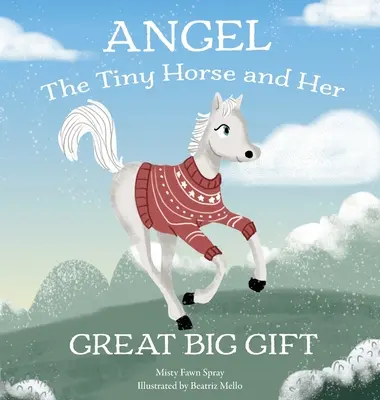 Ángel: El pequeño caballo y su gran regalo - Angel: The Tiny Horse and Her Great Big Gift