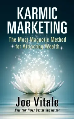 Marketing Kármico: El Método Más Magnético para Atraer la Riqueza - Karmic Marketing: The Most Magnetic Method for Attracting Wealth