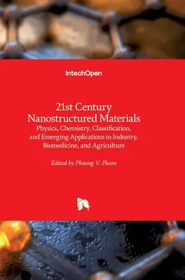 Materiales nanoestructurados del siglo XXI: Física, química, clasificación y aplicaciones emergentes en la industria, la biomedicina y la agricultura - 21st Century Nanostructured Materials: Physics, Chemistry, Classification, and Emerging Applications in Industry, Biomedicine, and Agriculture