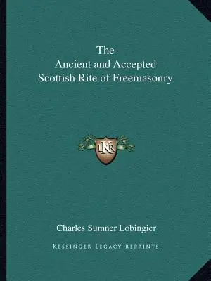 El Rito Escocés Antiguo y Aceptado de la Masonería - The Ancient and Accepted Scottish Rite of Freemasonry