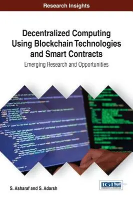 Decentralized Computing Using Blockchain Technologies and Smart Contracts: Investigación y oportunidades emergentes - Decentralized Computing Using Blockchain Technologies and Smart Contracts: Emerging Research and Opportunities