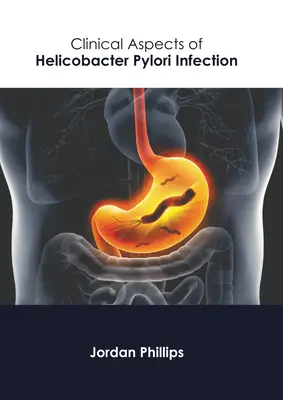 Aspectos clínicos de la infección por Helicobacter Pylori - Clinical Aspects of Helicobacter Pylori Infection