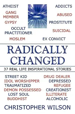 Cambios radicales: 37 historias reales inspiradoras - Radically Changed: 37 Real Life Inspirational Stories