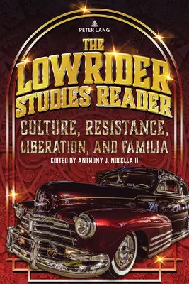 The Lowrider Studies Reader: Cultura, resistencia, liberación y familia - The Lowrider Studies Reader: Culture, Resistance, Liberation, and Familia