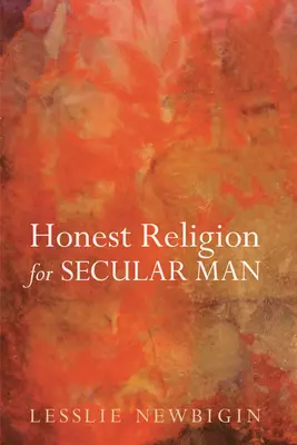 Religión honesta para el hombre secular - Honest Religion for Secular Man