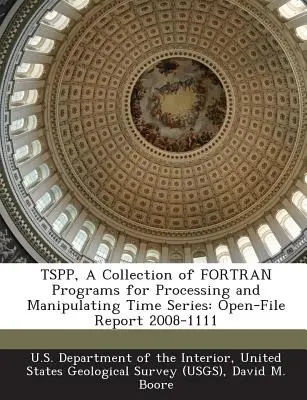 Tspp, una colección de programas FORTRAN para procesar y manipular series temporales: Open-File Report 2008-1111 - Tspp, a Collection of FORTRAN Programs for Processing and Manipulating Time Series: Open-File Report 2008-1111