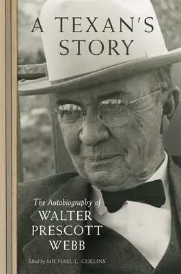 La historia de un tejano: La autobiografía de Walter Prescott Webb - A Texan's Story: The Autobiography of Walter Prescott Webb