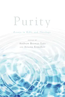 La pureza: Ensayos bíblicos y teológicos - Purity: Essays in Bible and Theology