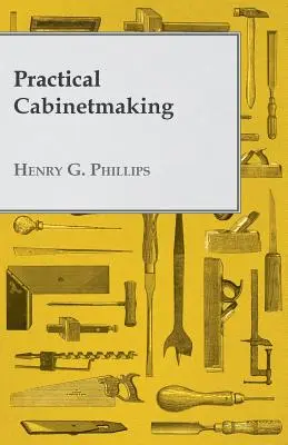 Ebanistería práctica - Practical Cabinetmaking