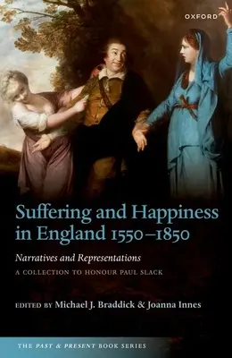 El sufrimiento y la felicidad en Inglaterra 1550-1850: Narratives and Representations: Colección en honor de Paul Slack - Suffering and Happiness in England 1550-1850: Narratives and Representations: A Collection to Honour Paul Slack