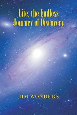 La vida, el viaje sin fin del descubrimiento - Life, the Endless Journey of Discovery