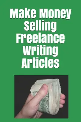 Ganar Dinero Vendiendo Artículos de Escritura Freelance - Make Money Selling Freelance Writing Articles